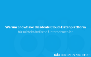 Warum Snowflake die ideale Cloud-Datenplattform für mittelständische Unternehmen ist