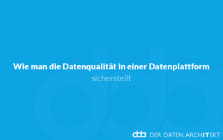 Wie man die Datenqualität in einer Datenplattform sicherstellt