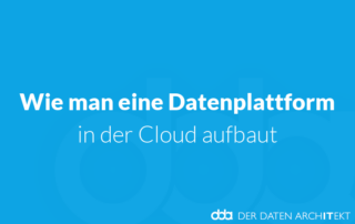 Wie man eine Datenplattform in der Cloud aufbaut